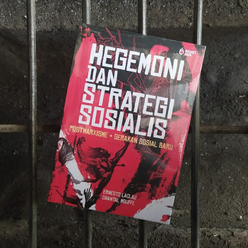Hegemoni Dan Strategi Sosialis - Ernesto Laclau dan Chantal Mouffe - Resist Book