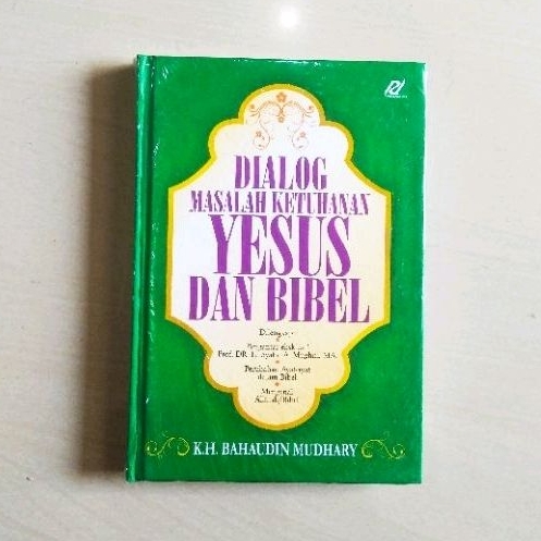 Dialog Masalah Ketuhanan Yesus Dan Bibel - KH. Bahaudin Mudhary - ORIGINAL