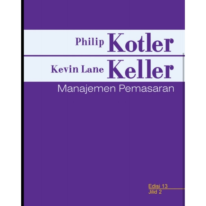 

BUKU Manajemen Pemasaran edisi 13 buku 1 by KEVIN LANE KELLER - KOTLER