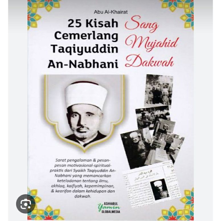 25 Kisah Cemerlang Taqiyuddin An Nabhani..Kisah Cemerlang syaikh Taqiyuddin An Nabhani / PO produck 