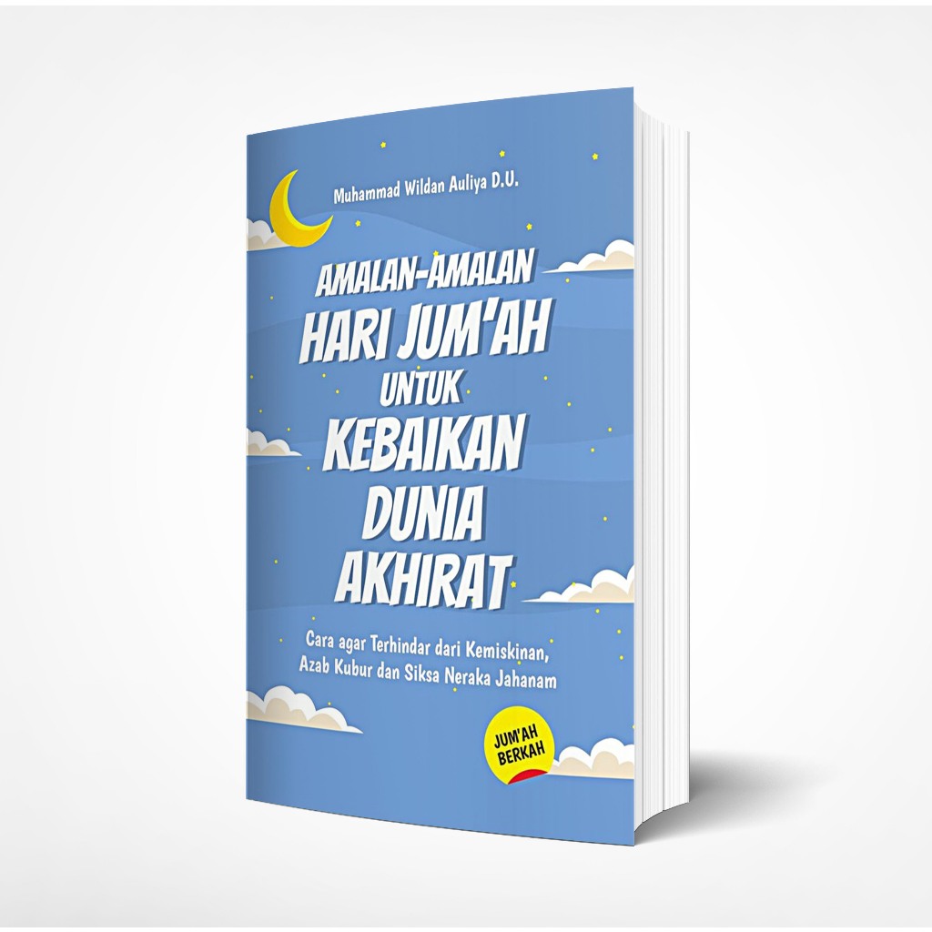 AMALAN-AMALAN HARI JUM'AH UNTUK KEBAIKAN DUNIA AKHIRAT Cara agar Terhindar dari Kemiskinan, Azab Kub
