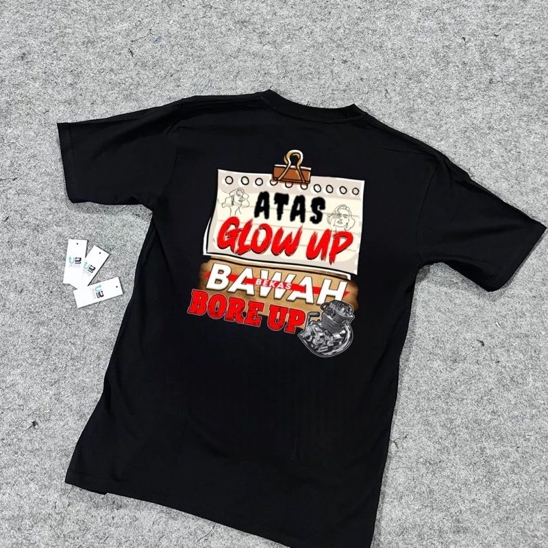 Kaos Baju Atas Glow Up Bawah Bore Up V5 Terbaru Bahan Tebel