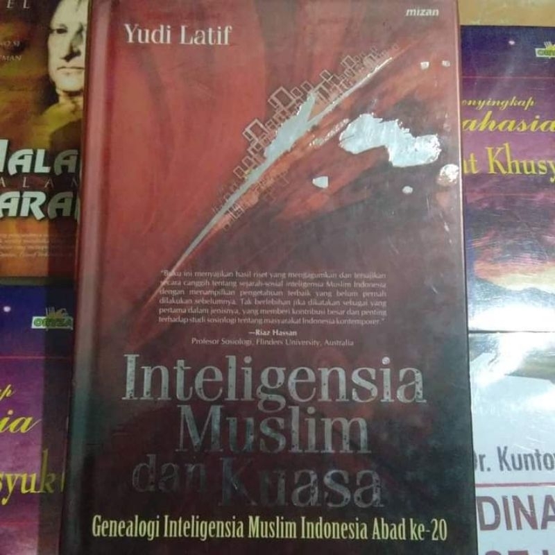 INTELIGENSIA MUSLIM DAN KUASA: Geneologi Inteligensia Muslim Indonesia Abad ke - 20