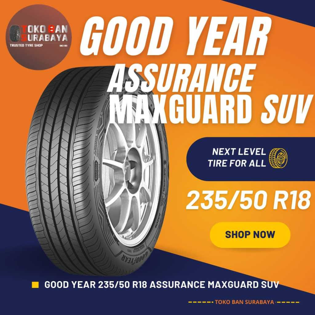 Ban Mobil Goodyear GY 235/50 R18 235/50R18 235/50/18 23550 R18 23550R18 R18 R 18 ASSURANCE MAXGUARD SUV