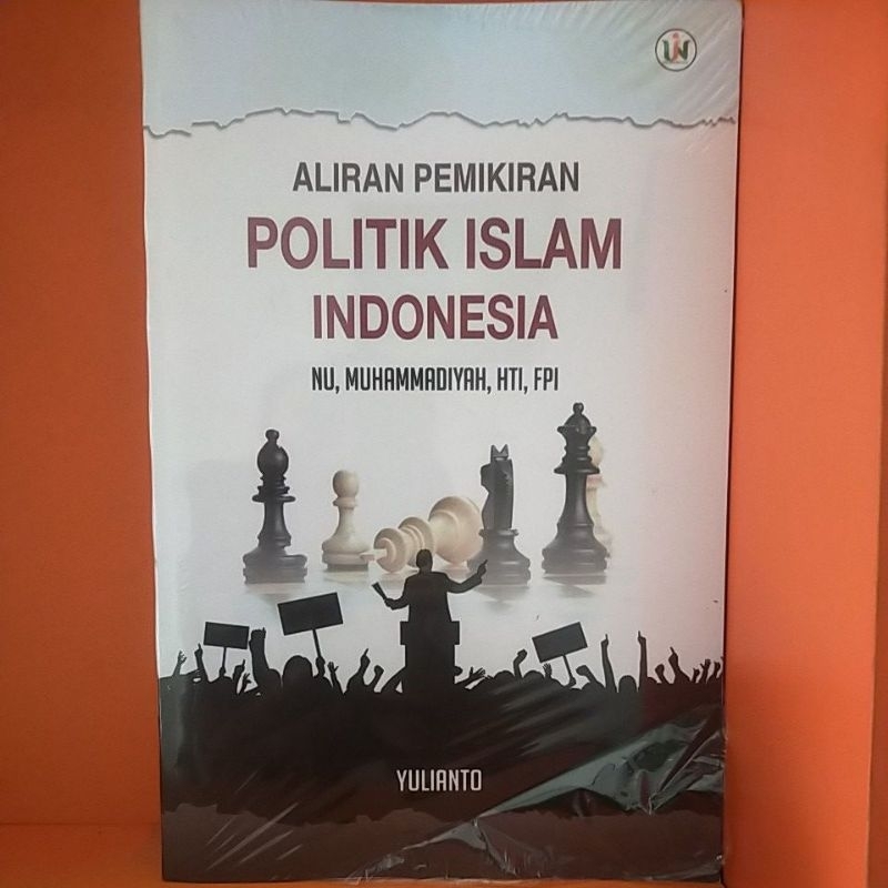 Aliran pemikiran politik Islam Indonesia, NU, Muhammadiyah, HTI, FPI