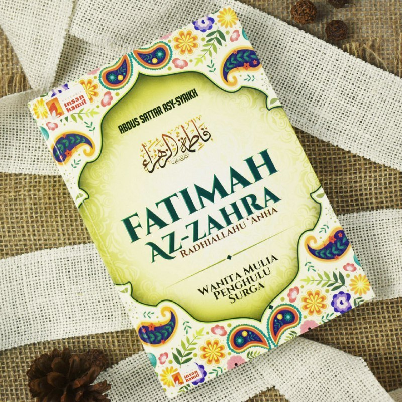 Buku Fatimah Az-Zahra Wanita Mulia Penghulu Surga Hard Cover. Anak Kesayangan Rasulullah Saw.