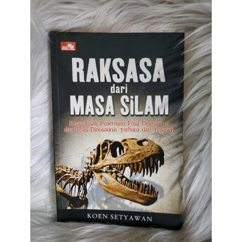 BEST SELLER ORIGINAL  RAKSASA DARI MASA SILAM : KISAH-KISAH PENEMUAN FOSIL DINOSAURUS DAN JENIS DINO