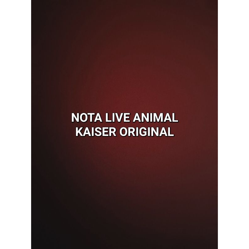 NOTA LIVE ANIMAL KAISER DAN MYTHICAL LORDS