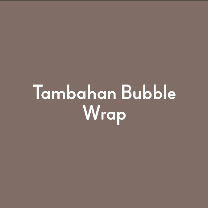 

Tambahan Bubble Wrap