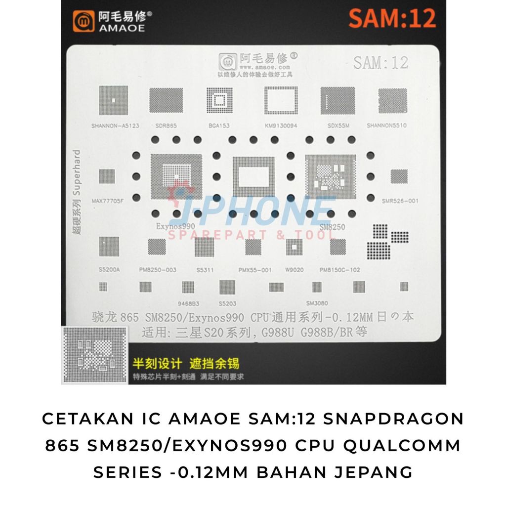 CETAKAN IC AMAOE SAM:12 SNAPDRAGON 865 SM8250/Exynos990 CPU QUALCOMM SERIES -0.12MM BAHAN JEPANG ORIGINAL