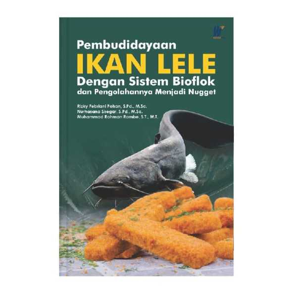 Pembudidayaan Ikan Lele Dengan Sistem Bioflok dan Pengolahannya Menjadi Nugget Penulis : Rizky Febri