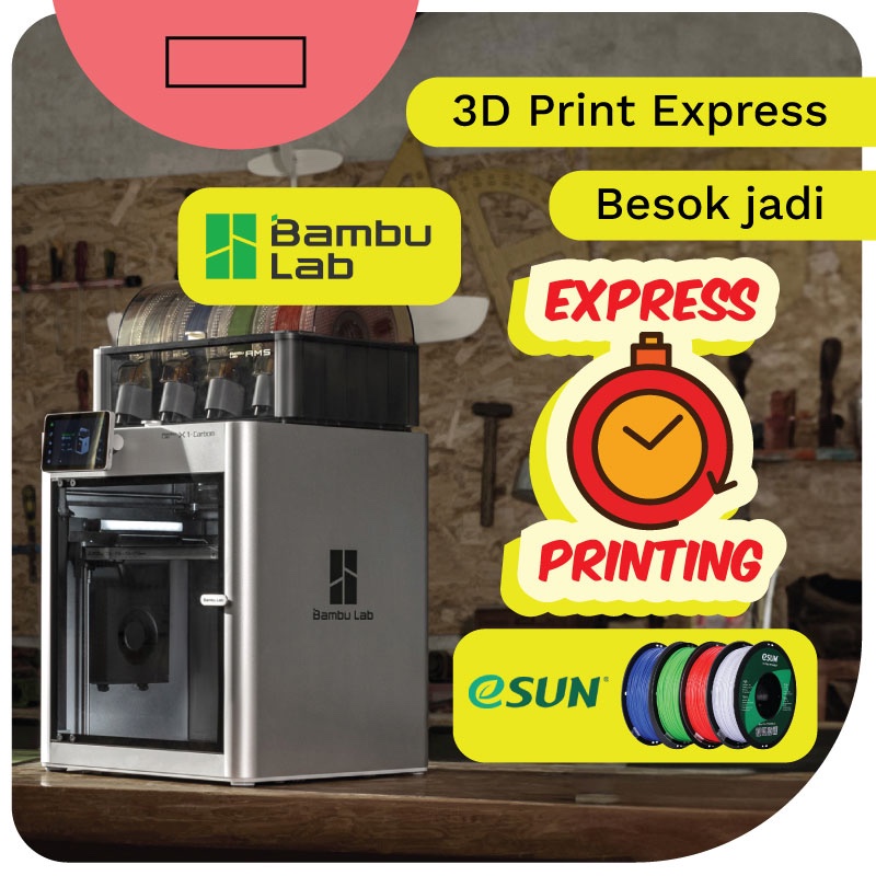 Cetak 3D Print Express Besok Jadi Bambulab | Jasa 3D Printing Bahan PLA+ ABS PETG