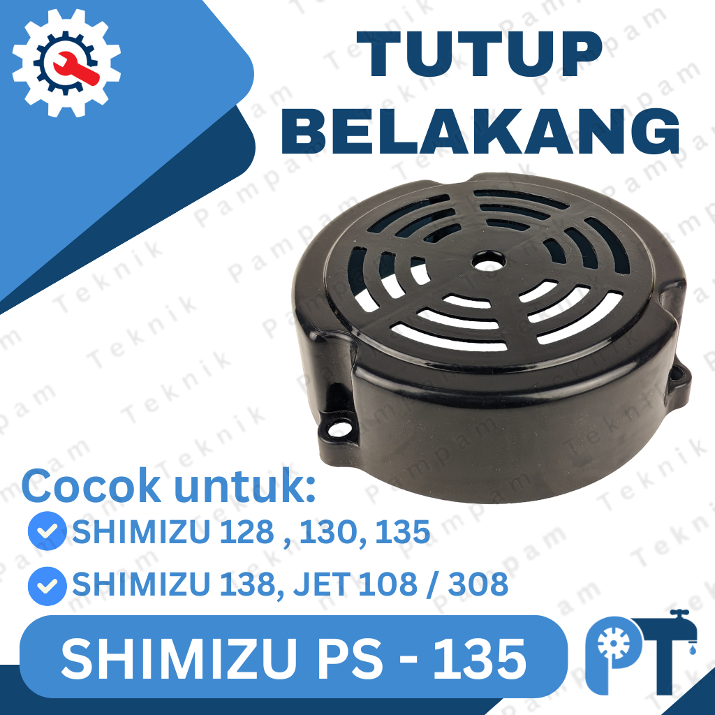 TUTUP BELAKANG SHIMIZU PS 128 130 135 / FAN COVER KIPAS SHIMIZU JET 108 BIT