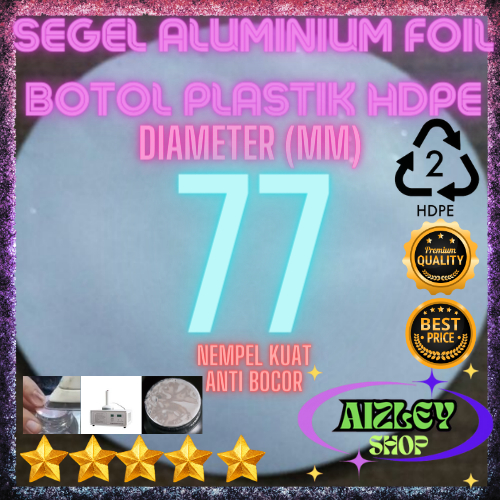 Segel Botol Plastik HDPE 77mm Aluminium Foil Untuk(Botol Labor/Agro,Botol Kapsul,Botol Obat,Jerigen)