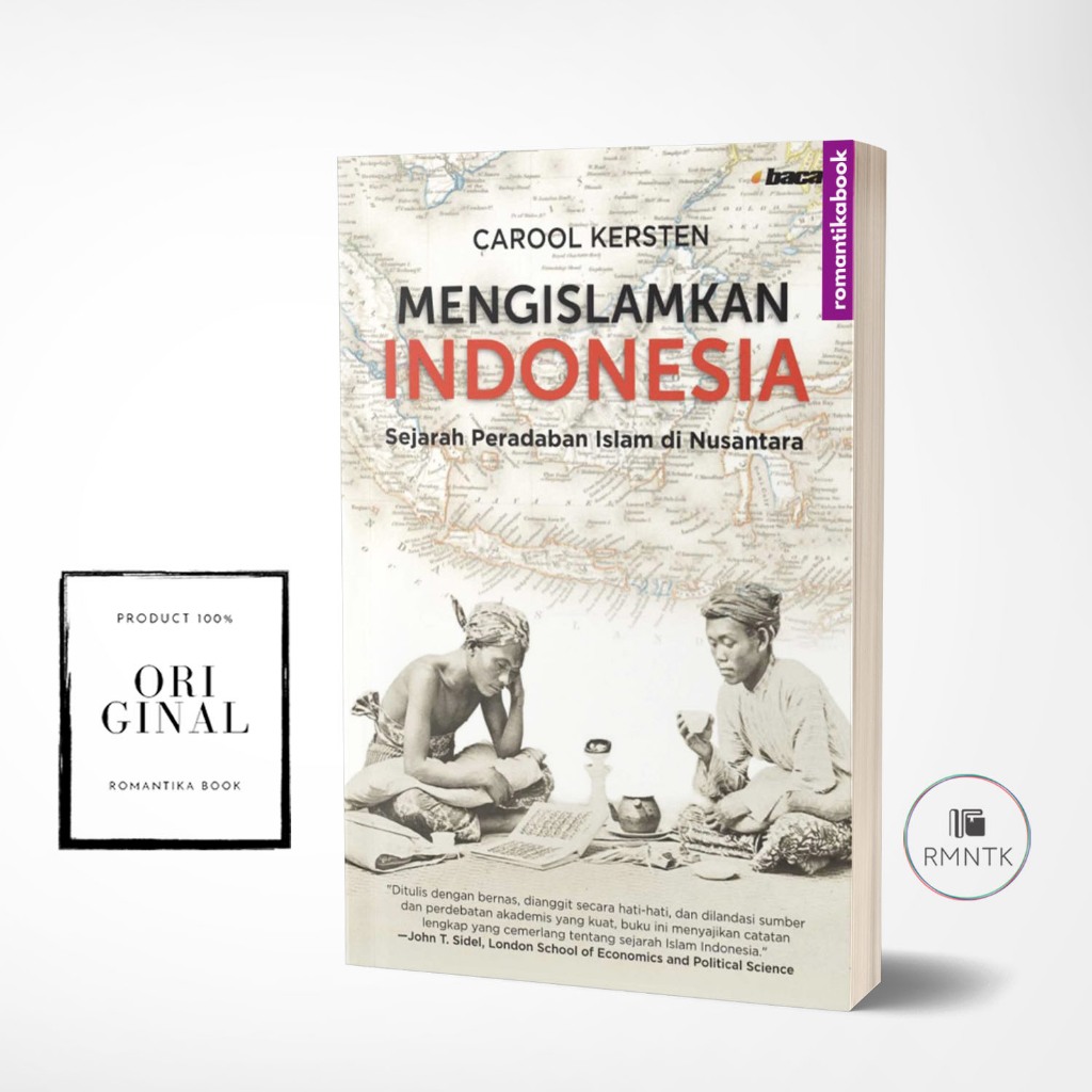 Mengislamkan Indonesia Sejarah Peradaban Islam di Nusantara - Carool Kersten