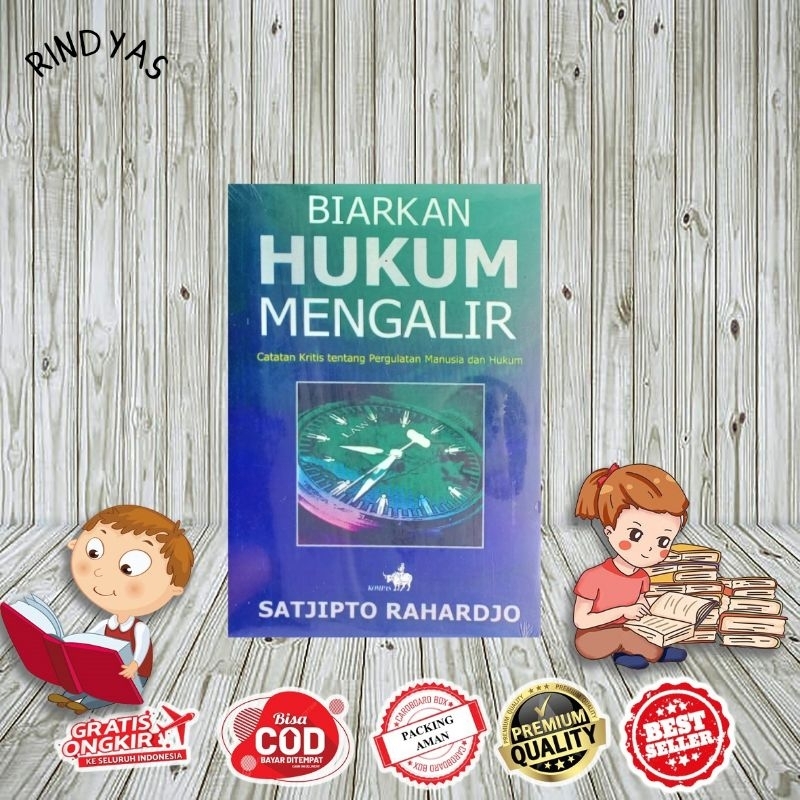 Biarkan Hukum Mengalir Catatan Kritis Tentang Pergulatan Manusia dan Hukum