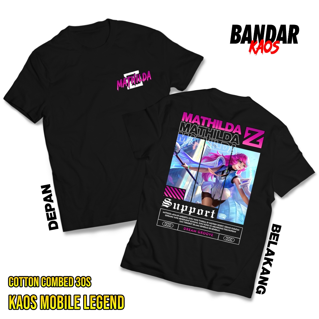 BANDAR KAOS MOBILE LEGEND MATHILDA MPL DREAM GROOVE - KAOS MATHILDA SUPPORT - KAOS ML VIRAL - T-SHIR
