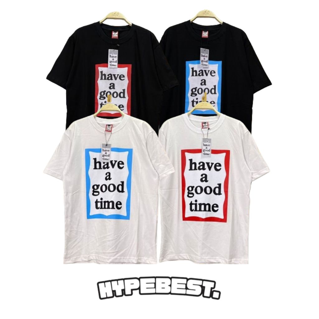 Kaos T-Shirt HAGT Have A Good Time Fulltag Mirror 1:1 Original