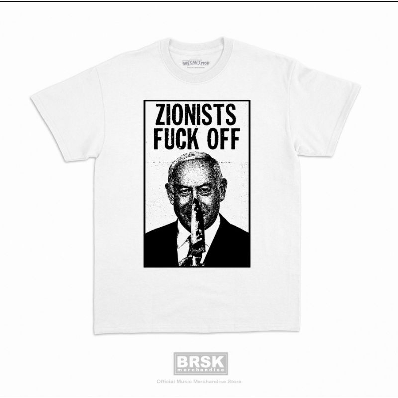 We Cant Stop - Zionists Fu*k Off Putih (Gratis Poster)