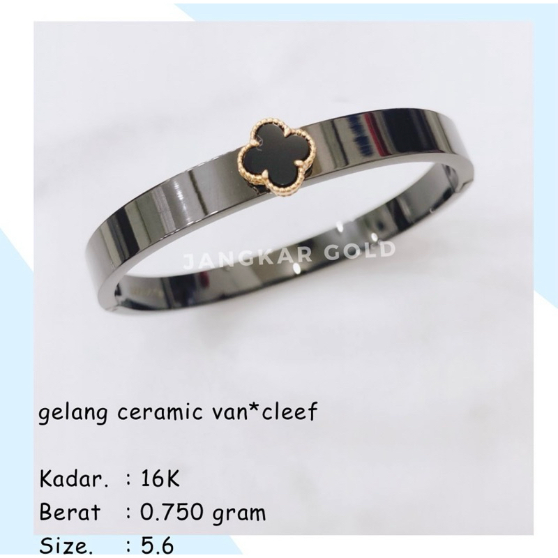 GELANG CERAMIC EMAS VANCLEEF 16K 0.750GR VC VCA CLOVER KERAMIK