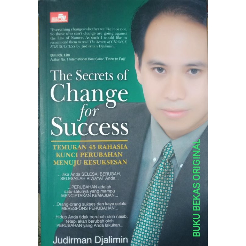 The secret of Change for Success Temukan 45 Rahasia Kunci Perubahan Menuju Kesuksesan Judirman Djali