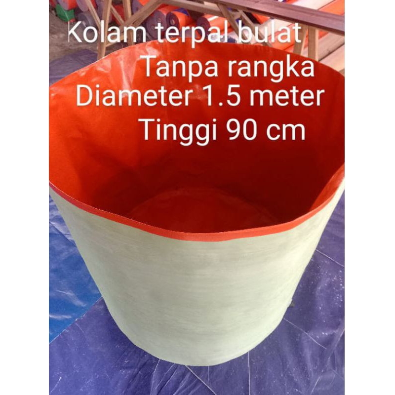 Kolam Terpal Bulat Tanpa Rangka Bahan A20 Ukuran Diameter 1,5M Tinggi 90 Kolam Terpal Bahan Korea