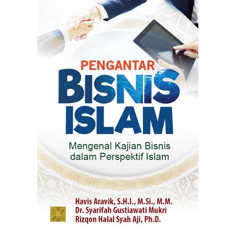 PENGANTAR BISNIS ISLAM: Mengenal Kajian Bisnis dalam Perspektif Islam