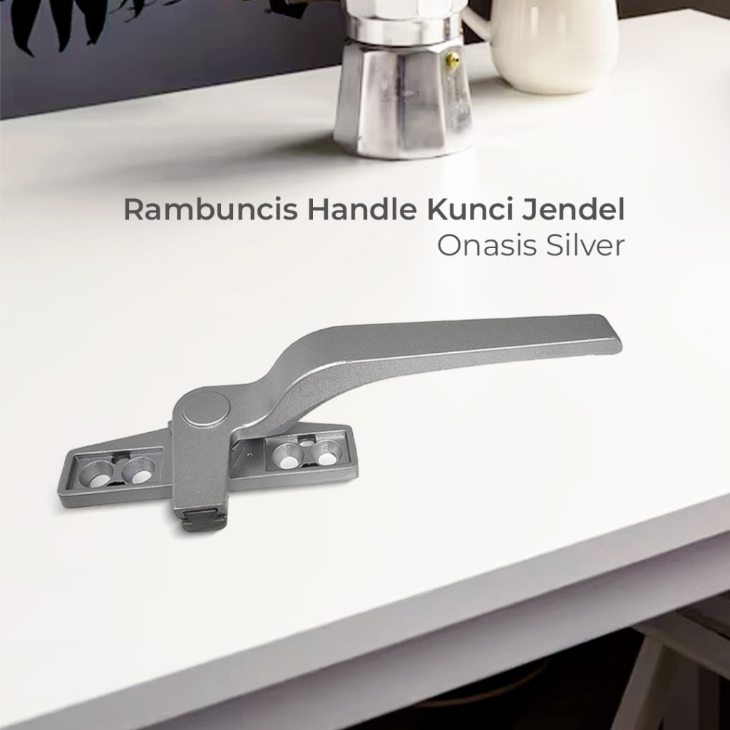 Rambuncis Handle Kunci Jendela | Onasis Silver