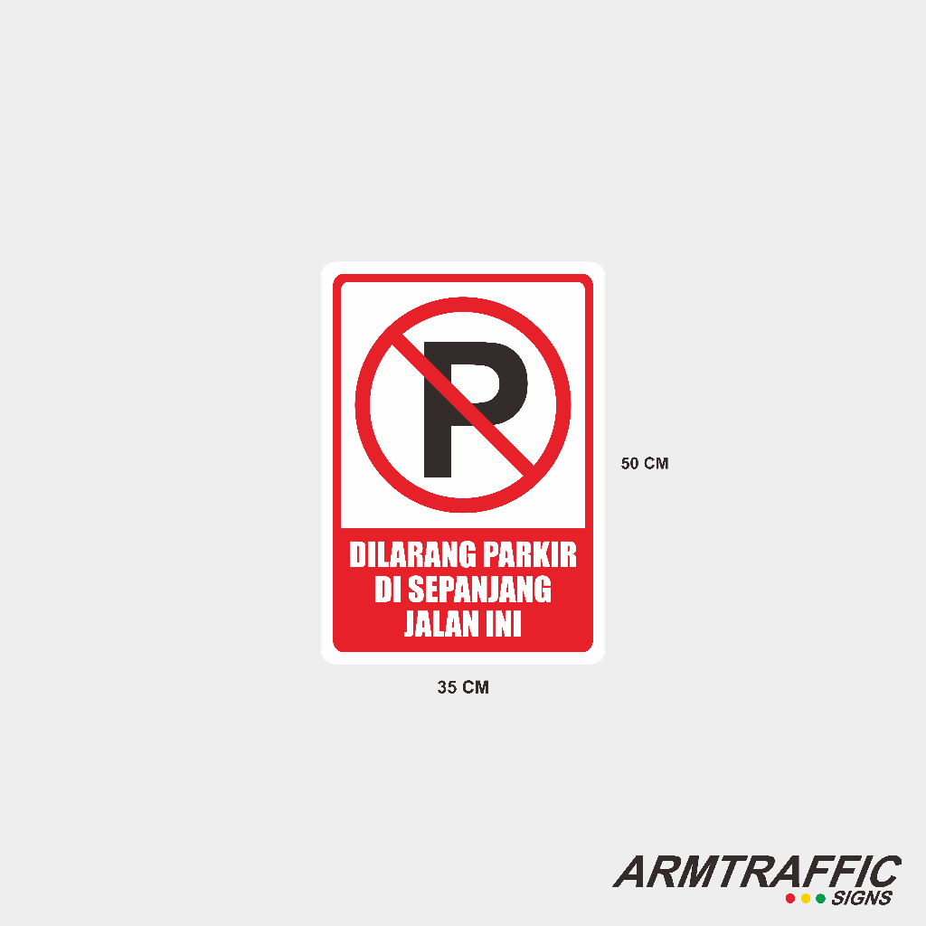 SIGN ARAH PETUNJUK RAMBU DILARANG PARKIR SEPANJANG JALAN INI 35 X 50 CM