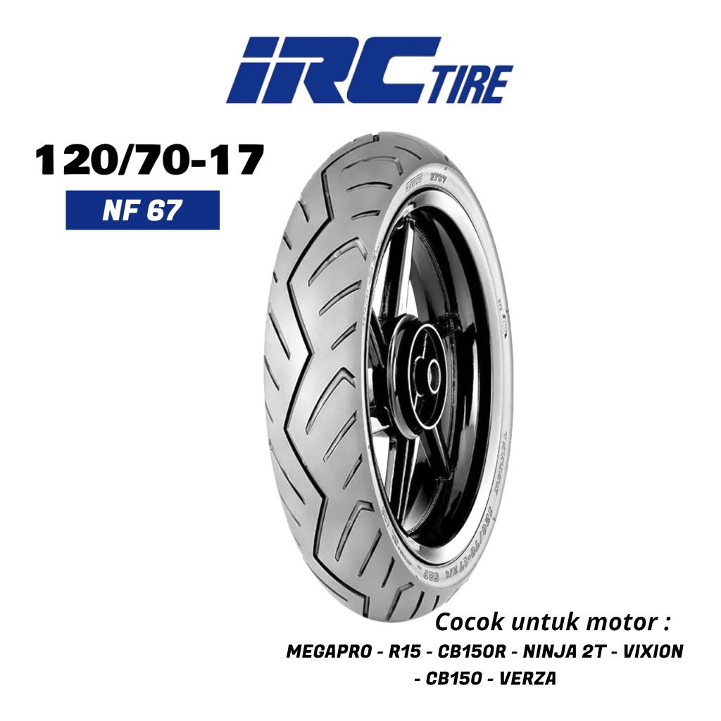 BAN BELAKANG NINJA VERZA R15  VIXION IRC TUBELESS 120/70-17 NF67