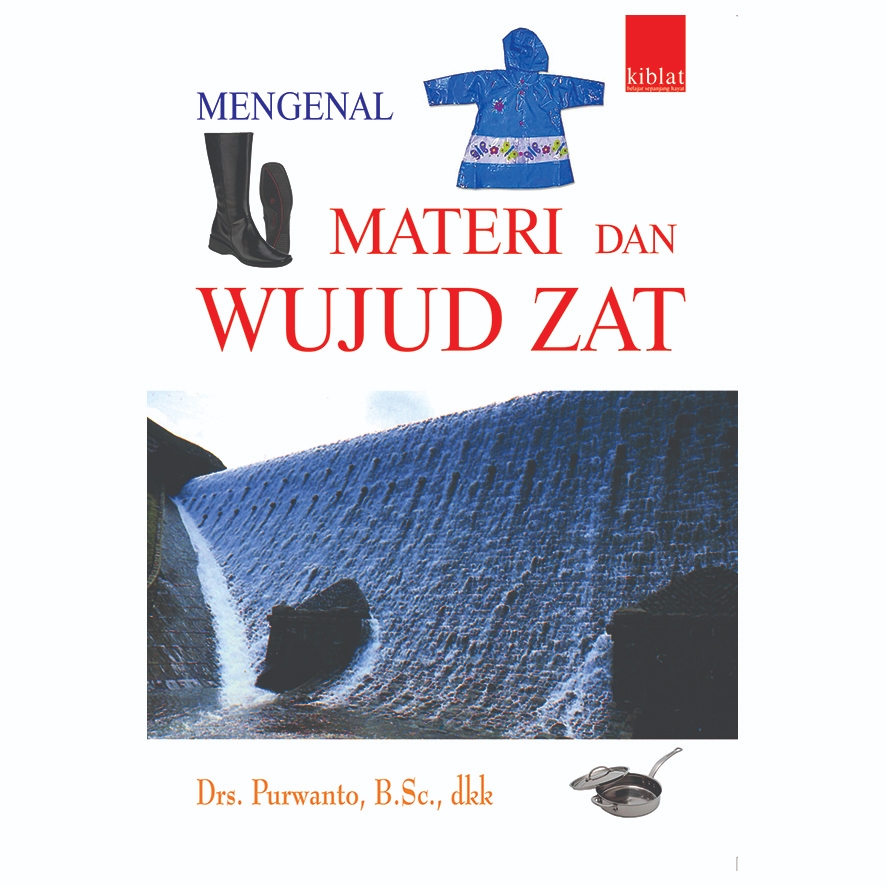 Mengenal Materi dan Wujud Zat - Seri Mengenal Alam Benda 4 - Purwanto dkk
