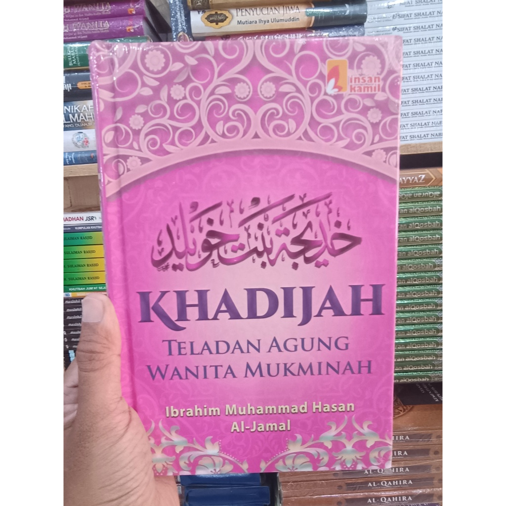 Buku KHADIJAH Teladan Agung Wanita Mukminah/Ibrahim muhammad hasan al-jamal/insan kamil