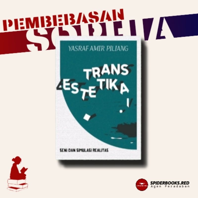 TransEstetika I: Seni dan Simulasi Realitas - Yasraf Amir Piliang [Cultural Studies, Post-Modernism,