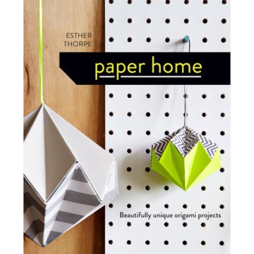

Paper Home: Beautifully Unique Origami Projects
