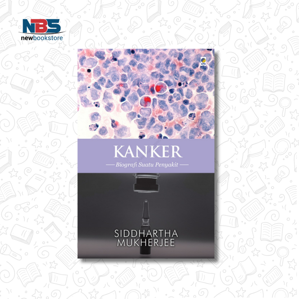 Kanker : Biografi Suatu Penyakit - Siddhartha Mukherjee