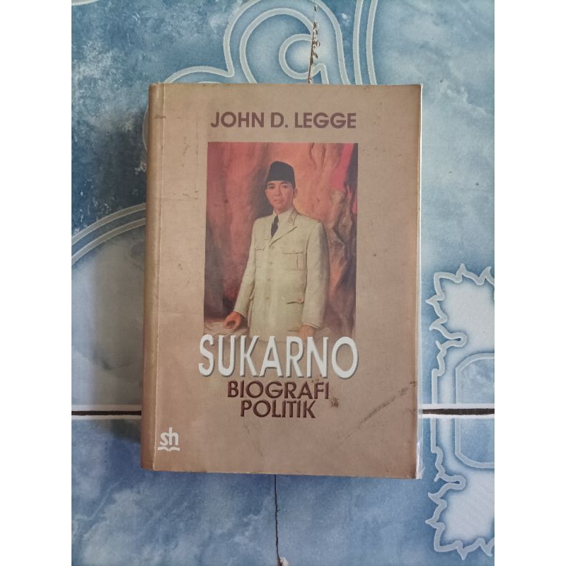 Original Langka Sukarno Soekarno Sebuah Biografi Politik karya John D. Legge
