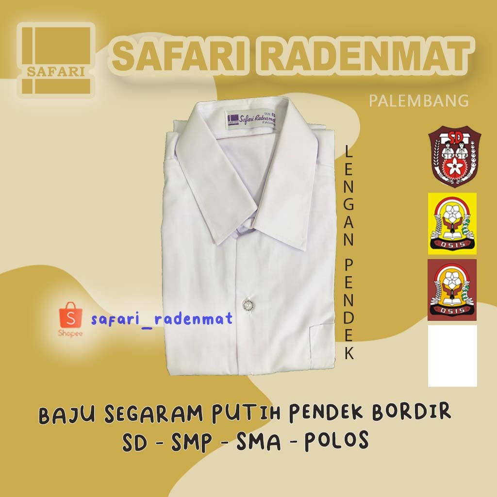 BAJU SD SMP SMA PUTIH PENDEK BORDIR SERAGAM SEKOLAH / SAFARI RADENMAT