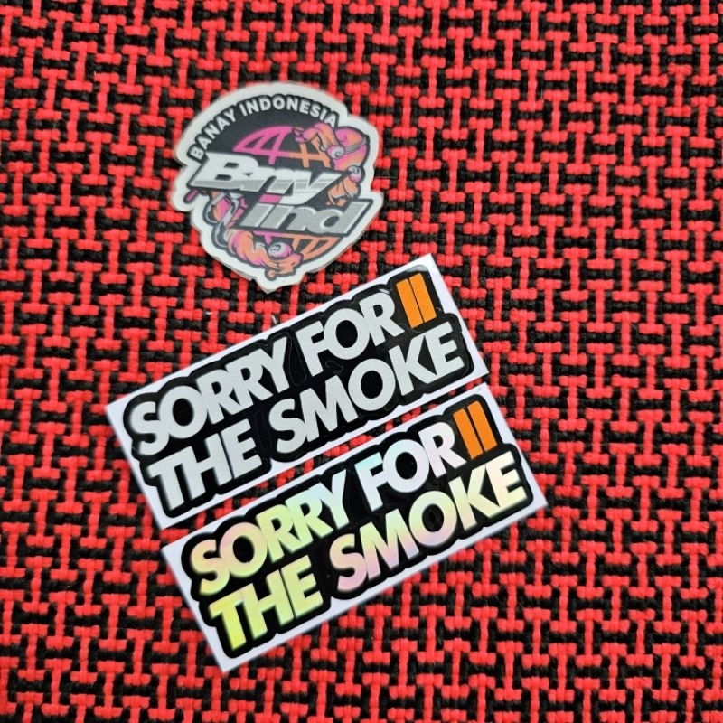 

Sticker Stiker Sorry For The Smoke Cutting