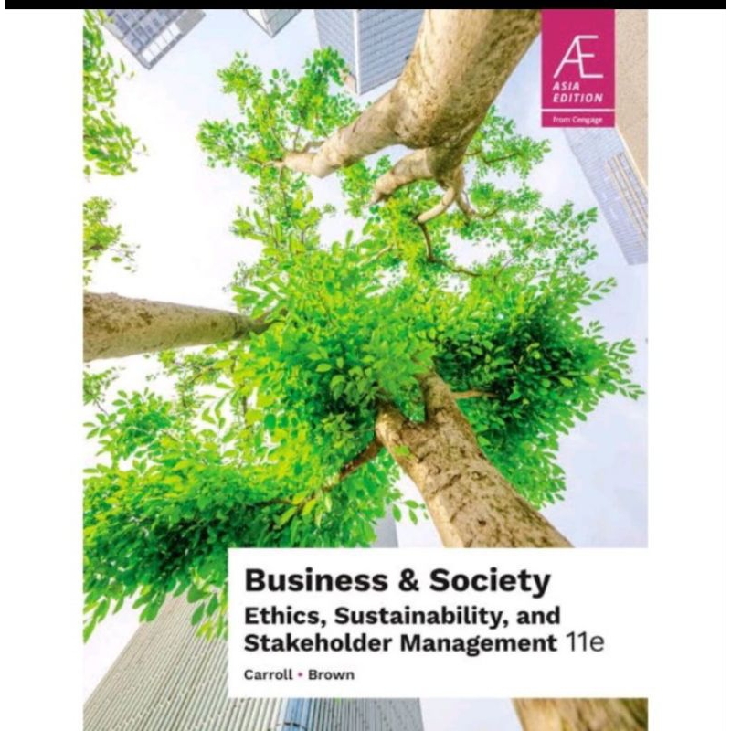 ORIGINAL Business And Society Ethics Sustainability And Stakeholder Management 11e - Carroll & Brown