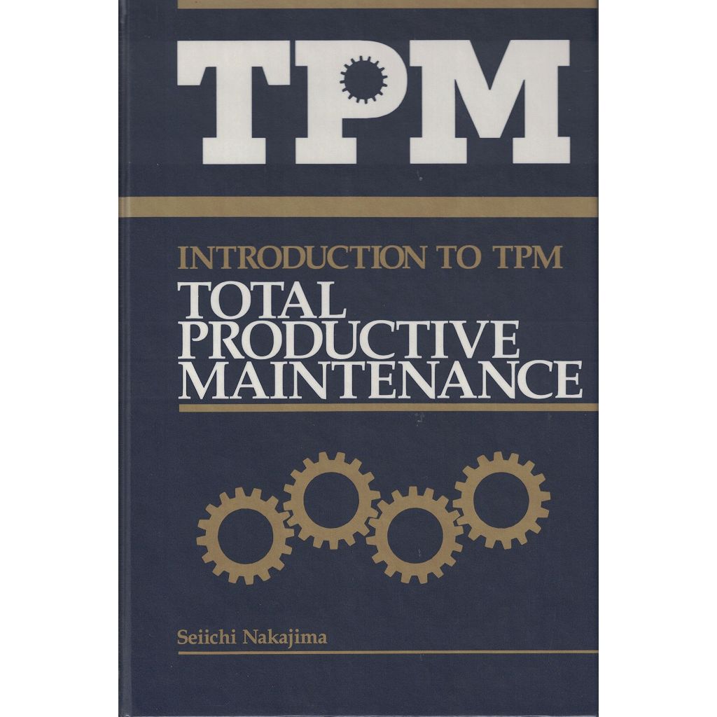 

Introduction to TPM (Total Productive Maintenance) Seiichi Nakajima
