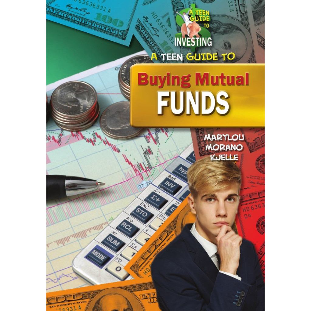 

A Teen Guide to Investing - A Teen Guide to Buying Mutual Funds (D)