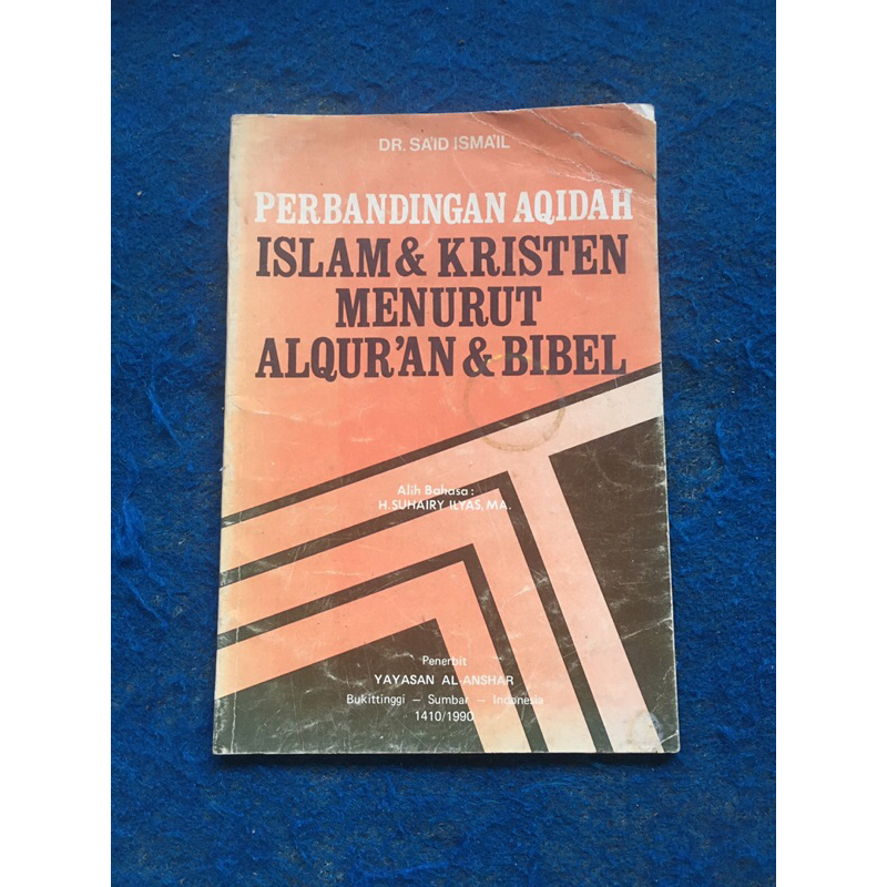 buku PERBANDINGAN AQIDAH ISLAM & KRISTEN MENURUT AL-QUR’AN & BIBEL oleh Dr Sa’id Isma’il