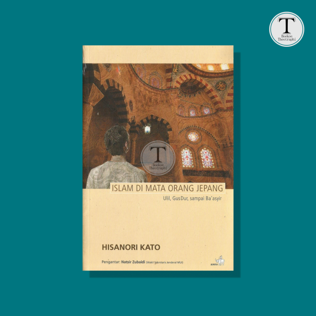 Islam di Mata Orang Jepang: Ulil, Gus Dur, sampai Ba’asyir  -  Hisanori Kato