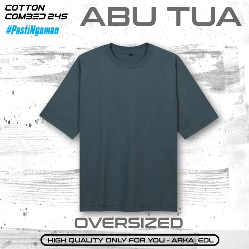 ABU TUA KAOS OVERSIZE POLOS 24S COTTON COMBED 24S BAJU OVERSIZED UNISEX PRIA WANITA