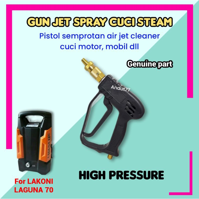 Gun jet cleaner LAKONI LAGUNA 70 tembak semprotan air cuci stim high pressure washer - QL 1200 ,