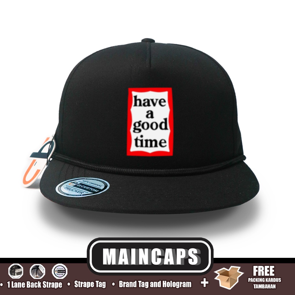 Maincaps - HAVE A GOOD TIME - Topi Snapback Drill  / Topi Baseball / Topi Calssic / Topi Trucker / Flat Brim Hat / Topi Kekinian / Hat Unisex / Topi Pria Wanita / Topi Premium / Hat Trucker SMA Cowo Cewe
