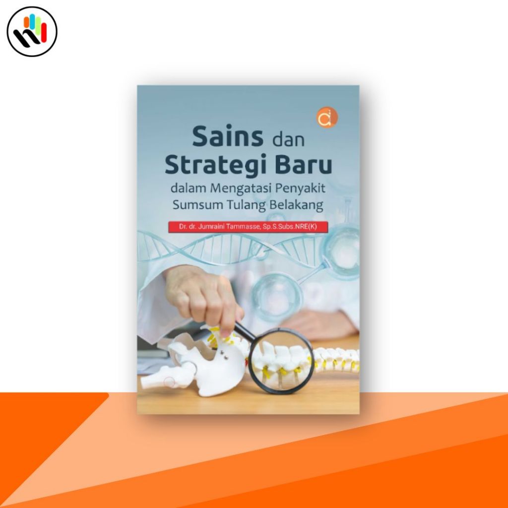 Buku Kedokteran : Sains dan Strategi Baru Dalam Mengatasi Penyakit Sumsum Tulang Belakang