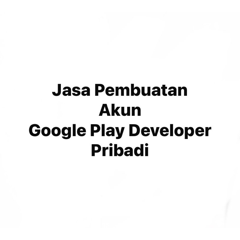 JASA PEMBUATAN AKUN GOOGLE PLAY DEVELOPER ( AKUN GODEV )