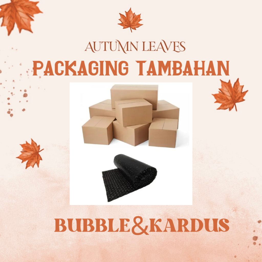 

Extra Packaging Bubble and Kardus Autumn Leaves Lux