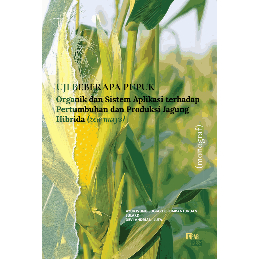 

Uji Beberapa Pupuk Organik dan Sistem Aplikasi Terhadap Pertumbuhan dan Produksi Jagung Hibrida (Zea Mays) (Monograf)
